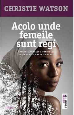 eBook Acolo unde femeile sunt regi - Christie Watson