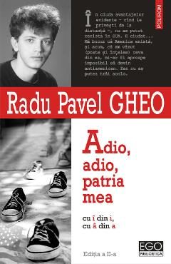 eBook Adio, adio, patria mea, cu i din i, cu i din a - Radu Pavel Gheo