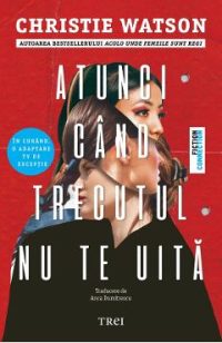 eBook Atunci cand trecutul nu te uita - Christie Watson