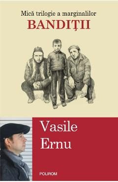 eBook Banditii. Mica trilogie a marginalilor - Vasile Ernu
