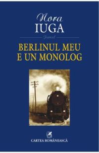 eBook Berlinul meu e un monolog - Nora Iuga
