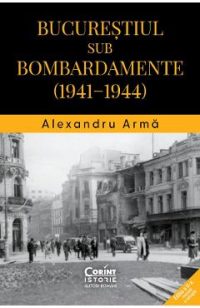 eBook Bucurestiul sub bombardamente 1941-1944 - Alexandru Arma