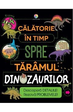 eBook Calatorie in timp spre taramul dinozaurilor - Anne Rooney