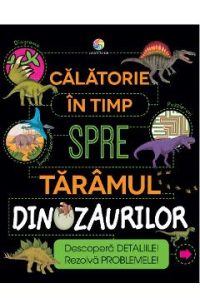 eBook Calatorie in timp spre taramul dinozaurilor - Anne Rooney