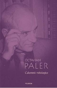 eBook Calomnii mitologice. Editia a III-a - Octavian Paler