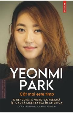 eBook Cat mai este timp. O refugiata nord-coreeana isi cauta libertatea in America - Yeonmi Park