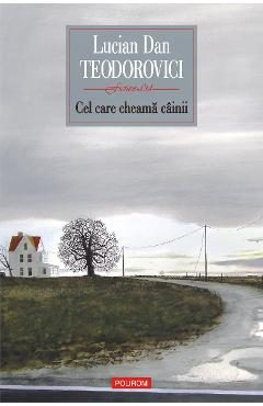 eBook Cel care cheama cainii - Lucian Dan Teodorovici