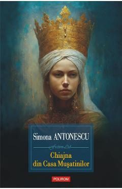 eBook Chiajna din Casa Musatinilor - Simona Antonescu