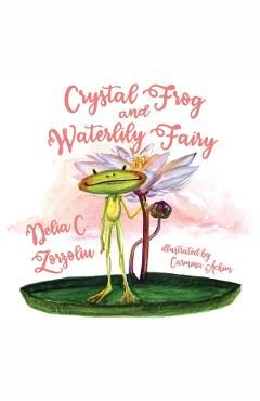 eBook Crystal Frog and Waterlily Fairy - Delia C. Zorzoliu
