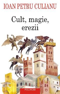 eBook Cult, magie, erezii articole din enciclopedii ale religiilor - Ioan Petru Culianu
