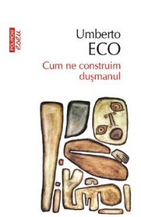 eBook Cum ne construim dusmanul si alte scrieri ocazionale - Umberto Eco