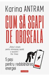 eBook Cum sa scapi de oboseala. 5 pasi pentru redobandirea energiei - Karina Antram