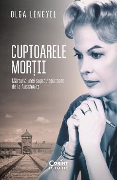 eBook Cuptoarele mortii. Marturia unei supravietuitoare de la Auschwitz - Olga Lengyel