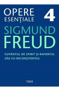 eBook Cuvantul de spirit si raportul sau cu inconstientul - Opere Esentiale Vol.4 - Sigmund Freud