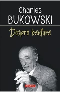 eBook Despre bautura - Charles Bukowski