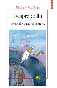 eBook Despre doliu un an din viata lui Leon W - Mircea Mihaies