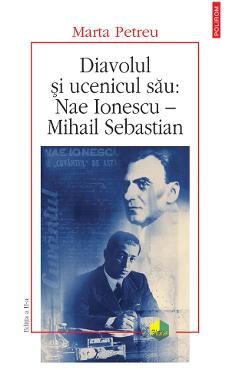 eBook Diavolul si ucenicul sau Nae Ionescu - Mihail Sebastian - Marta Petreu