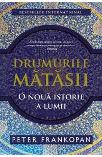 eBook Drumurile matasii. O noua istorie a lumii - Peter Frankopan