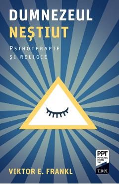 eBook Dumnezeul nestiut. Psihoterapie si religie - Viktor E. Frankl