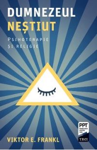 eBook Dumnezeul nestiut. Psihoterapie si religie - Viktor E. Frankl