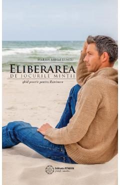 eBook Eliberarea de jocurile mintii - Marius Mihai Lungu