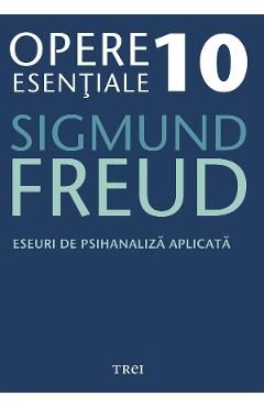 eBook Eseuri de psihanaliza aplicata - Opere Esentiale Vol.10 - Sigmund Freud