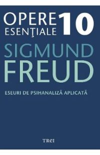eBook Eseuri de psihanaliza aplicata - Opere Esentiale Vol.10 - Sigmund Freud