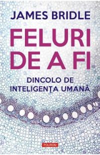 eBook Feluri de a fi. Dincolo de inteligenta umana - James Bridle