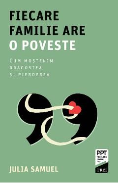 eBook Fiecare familie are o poveste. Cum mostenim dragostea si pierderea - Julia Samuel