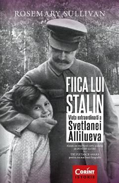 eBook Fiica lui Stalin. Viata extraordinara a Svetlanei Allilueva - Rosemary Sullivan