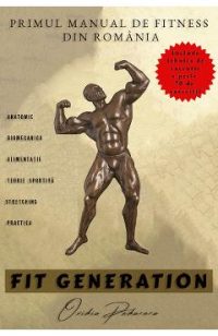 eBook Fit Generation. Primul manual de fitness din Romania - Ovidiu Paduraru