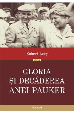 eBook Gloria si decaderea Anei Pauker - Robert Levy
