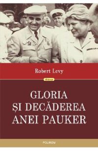 eBook Gloria si decaderea Anei Pauker - Robert Levy