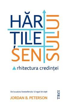 eBook Hartile sensului. Arhitectura credintei - Jordan B. Peterson