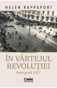 eBook In vartejul revolutiei. Petrograd 1917 - Helen Rappaport