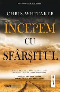 eBook Incepem cu sfarsitul - Chris Whitaker