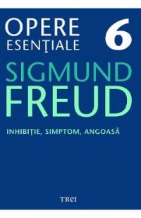 eBook Inhibitie, simptom, angoasa - Opere Esentiale Vol.6 - Sigmund Freud