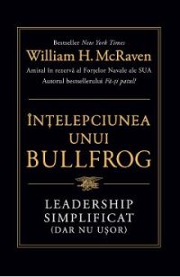 eBook Intelepciunea unui bullfrog. Leadership simplificat (dar nu usor) - William H. McRaven