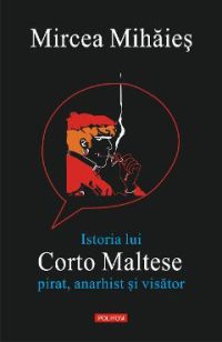 eBook Istoria lui Corto Maltese. Pirat, anarhist si visator - Mircea Mihaies