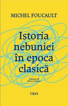 eBook Istoria nebuniei in epoca clasica - Michel Foucault