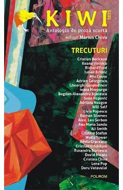 eBook Kiwi, 2023. Antologia de proza scurta. Trecuturi - Marius Chivu