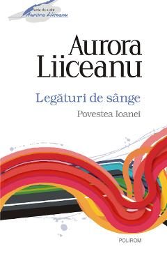 eBook Legaturi de sange. Povestea Ioanei - Aurora Liiceanu