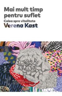 eBook Mai mult timp pentru suflet. Calea spre vitalitate - Verena Kast