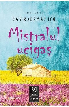 eBook Mistralul ucigas. Capitanul Roger Blanc in Provence - Cay Rademacher
