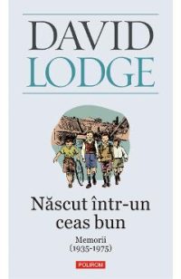 eBook Nascut intr-un ceas bun. Memorii (1935-1975) - David Lodge
