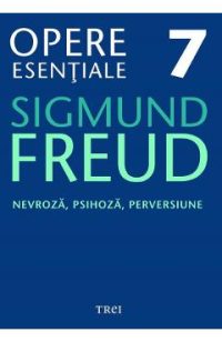eBook Nevroza, psihoza, perversiune - Opere Esentiale Vol.7 - Sigmund Freud