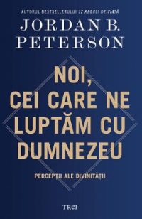 eBook Noi, cei care ne luptam cu Dumnezeu - Jordan B. Peterson