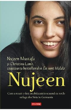 eBook Nujeen cum a reusit o fata imobilizata in scaunul cu rotile sa fuga din Siria in Germania - Christina Lamb