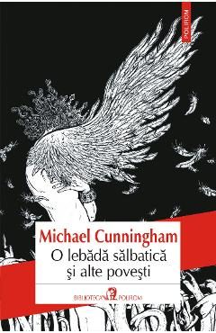eBook O lebada salbatica si alte povesti - Michael Cunningham