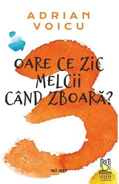 eBook Oare ce zic melcii cand zboara? - Adrian Voicu